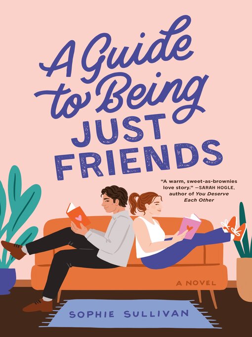 Title details for A Guide to Being Just Friends by Sophie Sullivan - Available